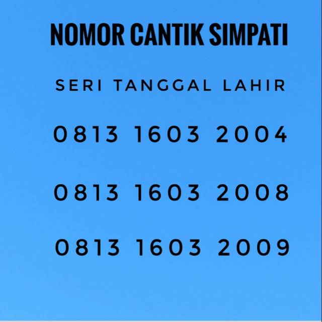 NOMOR CANTIK SIMPATI SERI TANGGAL LAHIR 0813 1603 200X