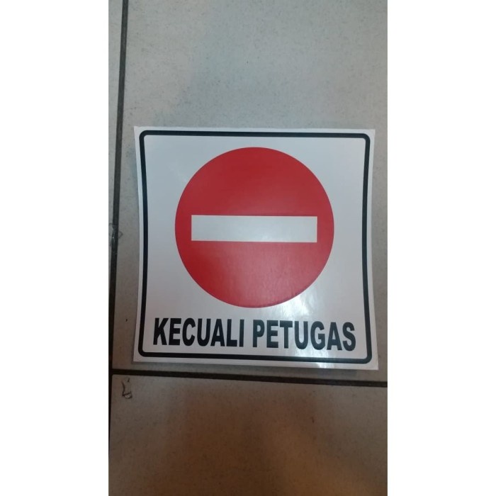 

SIGN LABEL STICKER DILARANG MASUK KECUALI PETUGAS 15X15CM STIKER K3