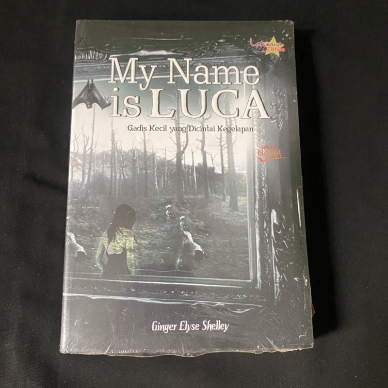 Novel Segel My Name is Luca Gadis kecil yang di cintai kegelapan - Ginger Elyse Shelley / Ziggy Z