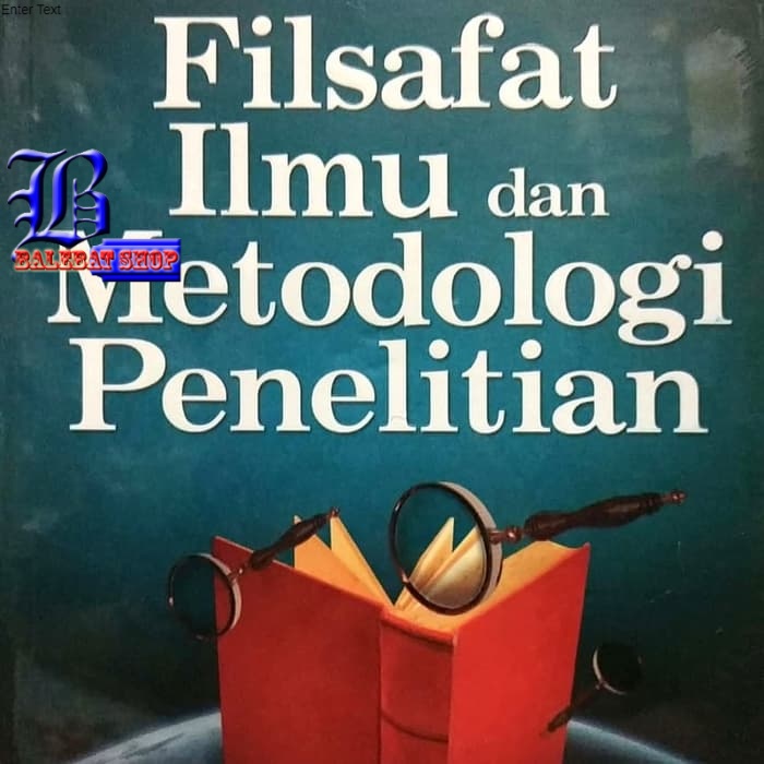 

Buku Filsafat Ilmu dan Metodologi Penelitian Prof. Dr. Endang Komara M.Si. REFIKA ADITAMA BS-FLSFT
