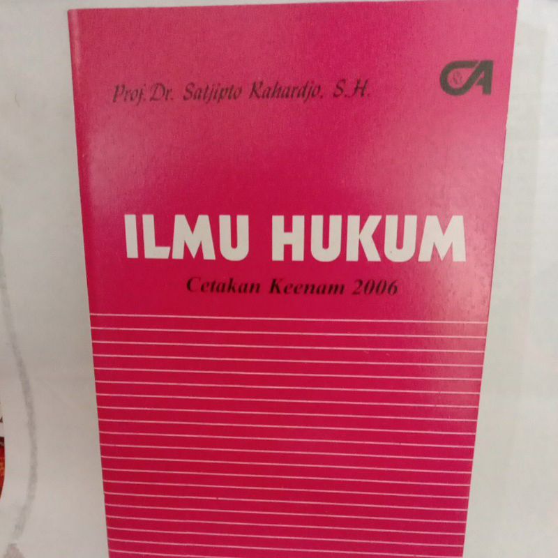 

ILMU HUKUM cetakan ke enam 2006 By Dr. satjipto