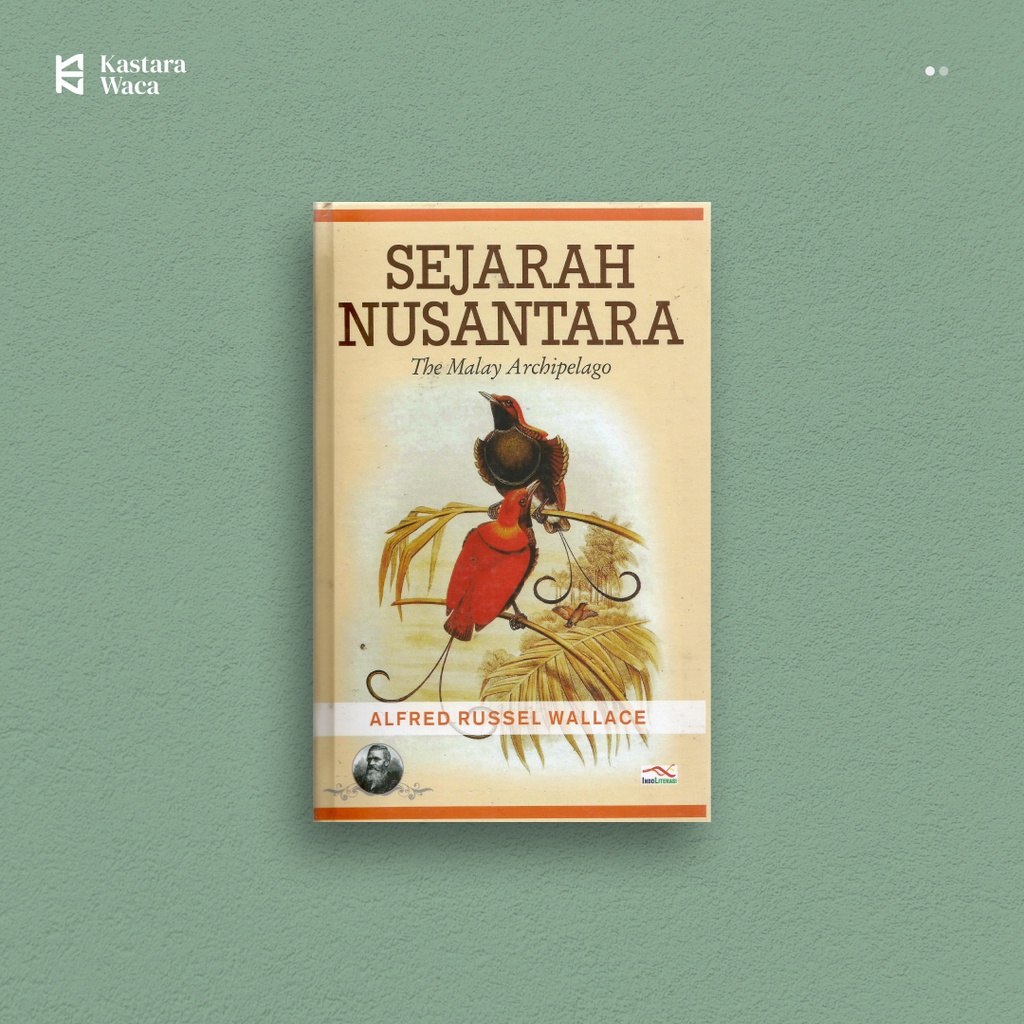 Sejarah Nusantara (The Malay Archipelago) - Alfred Russel Wallace