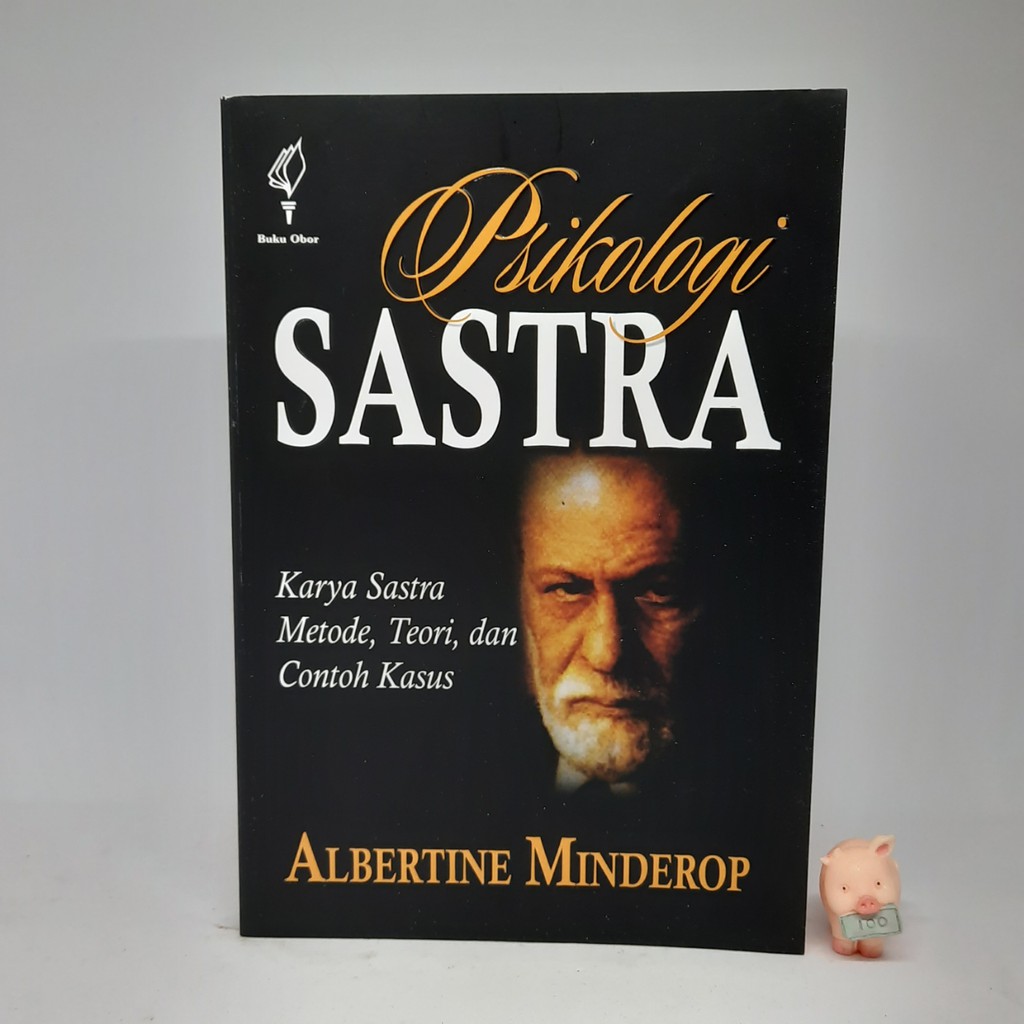 Psikologi Sastra: Karya, Metode, Teori, dan Contoh Kasus - Albertine minderop