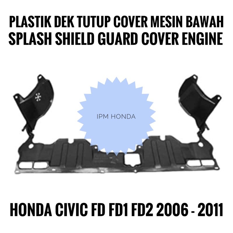 74111 SNA Cover Engine Plastik Tutup Dek Mesin Bawah Honda Civic FD FD1 FD2 2006 2007 2008 2009 2010 2011