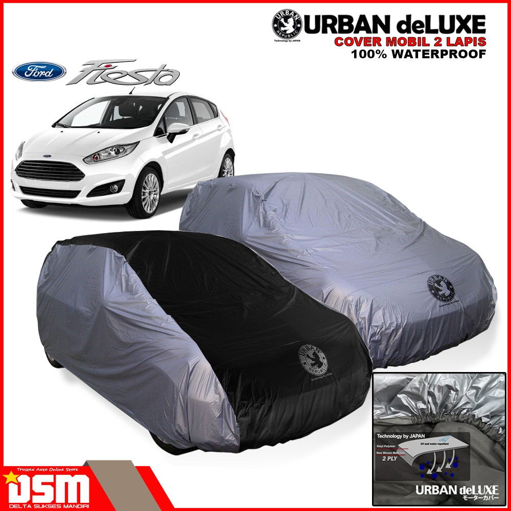 Urban Deluxe Cover Mobil 2 Lapis Ford Fiesta Hatcback / 100% Waterproof Dan Anti Gores