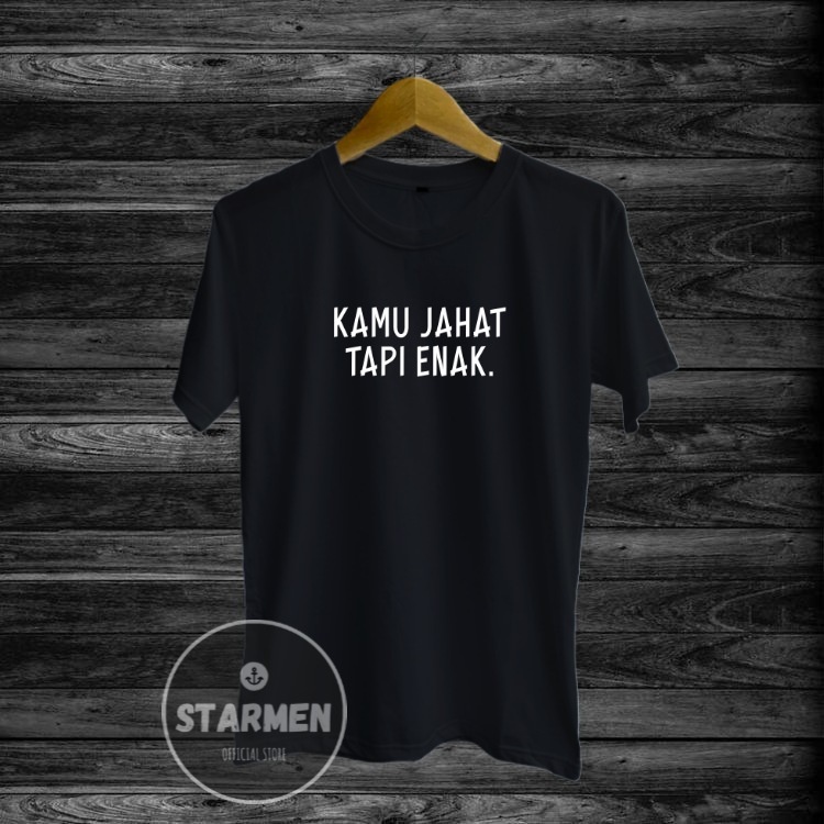 Kaos Distro Pria T-Shirt Motif Kata Kata KAMU JAHAT TAPI ENAK.