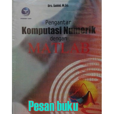 

Buku Pengantar Komputasi Numerik dengan Matlab Sahid