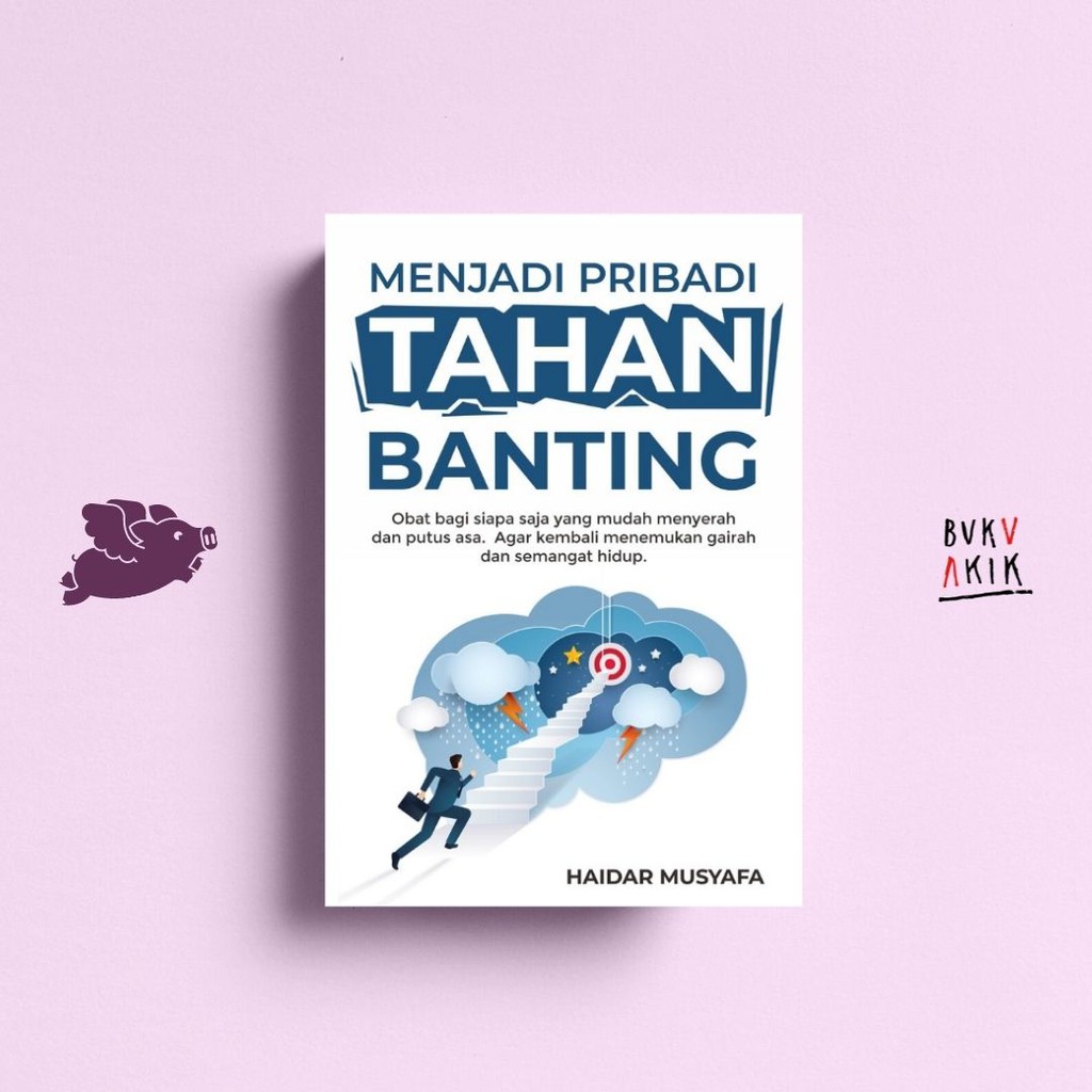 Menjadi Pribadi Tahan Banting - Haidar Musyafa