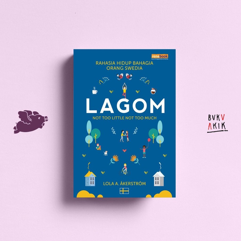 Lagom: Rahasia Hidup Bahagia Orang Swedia - Lola A. Akerstrom