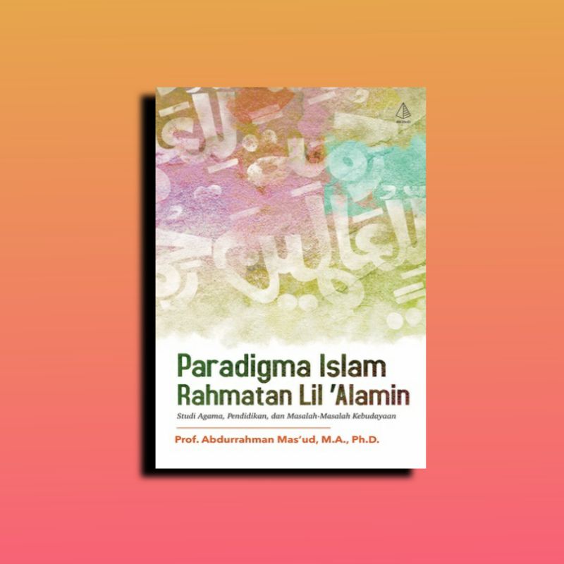 Buku Paradigma Islam Rahmatan Lil Alamin - Prof. Abdurrahman Mas’ud