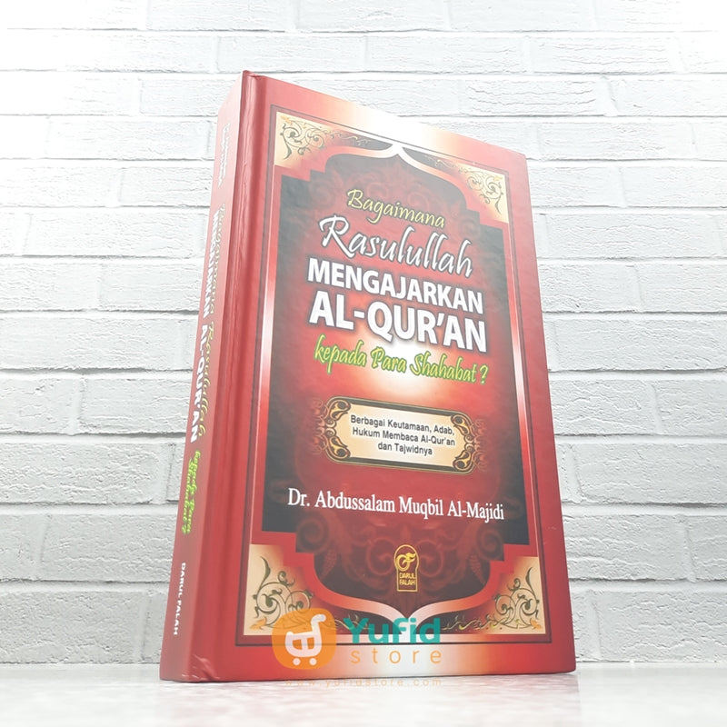 BUKU BAGAIMANA RASULULLAH MENGAJARKAN AL-QURAN KEPADA PARA SHAHABAT (DARUL FALAH)