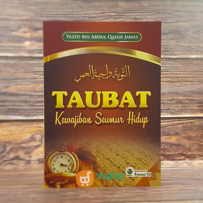 Buku Taubat Kewajiban Seumur Hidup (Khazanah Fawa’id)