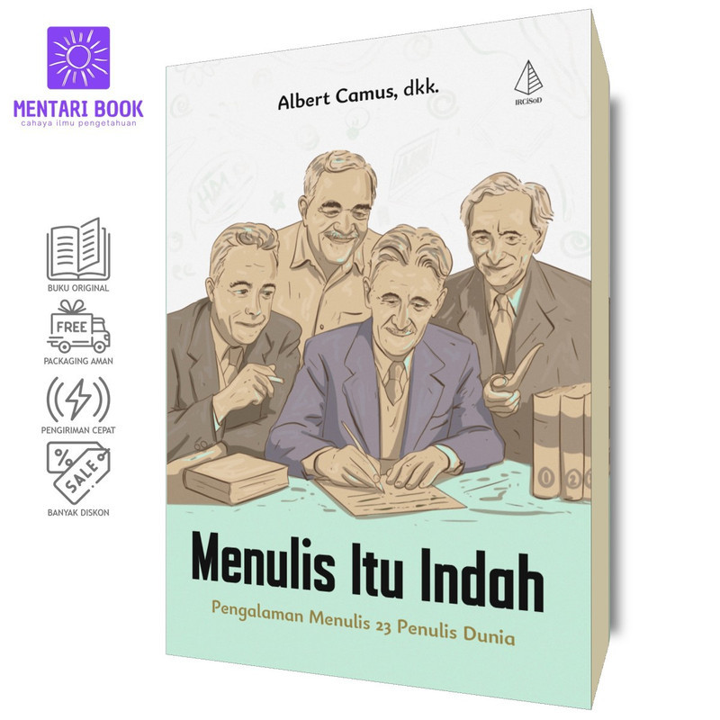 Menulis Itu Indah: Pengalaman Menulis 23 Penulis Dunia - Albert Camus, dkk. - IRCiSoD