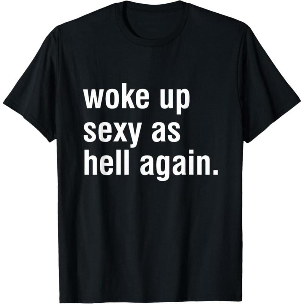 I Woke Up Sexy As Hell Again Funny Women Saying T-ShirtWomen's  Loose Tee, Casual Basic Short Sleeve