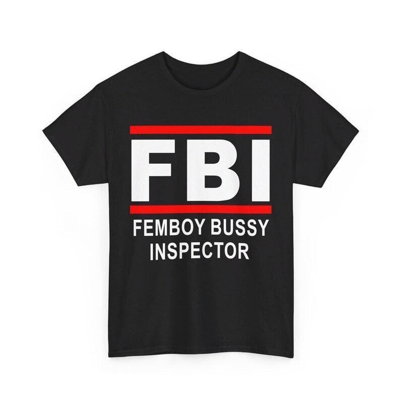 Fbi Femboy Bussy Inspector T-shirt, Fbi - Femboy Bussy Inspector Shirt , Fbi Femboy Bussy Inspector 