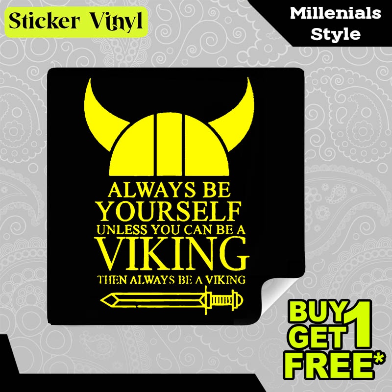

Stiker Sticker Always Be Yourself Unless You Can Be A Viking Tulisan Gaul Inspiratif Aesthetic Bahan Vinyl Satuan Anti Air