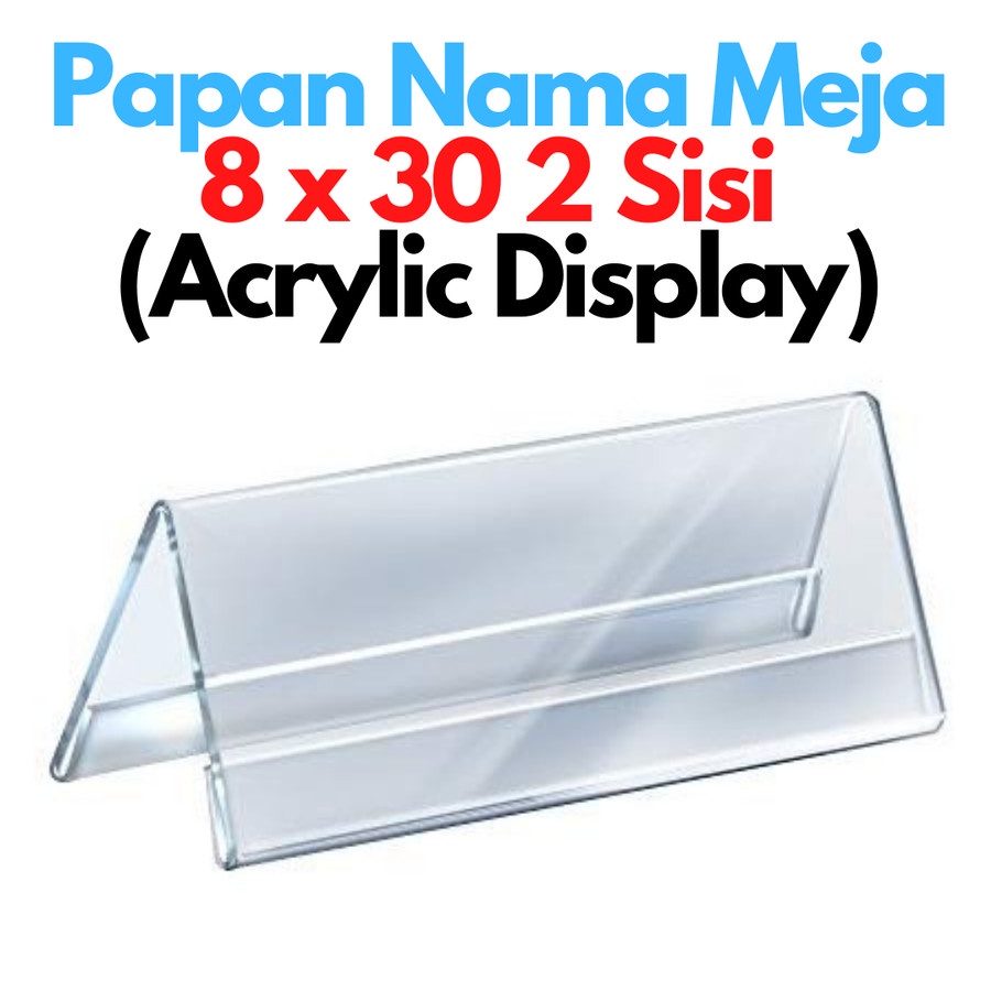 

PAPAN NAMA MEJA 8x30 CM AKRILIK 2 SISI ACRYLIC NAME PLATE TAG ACRYLIC 8x30