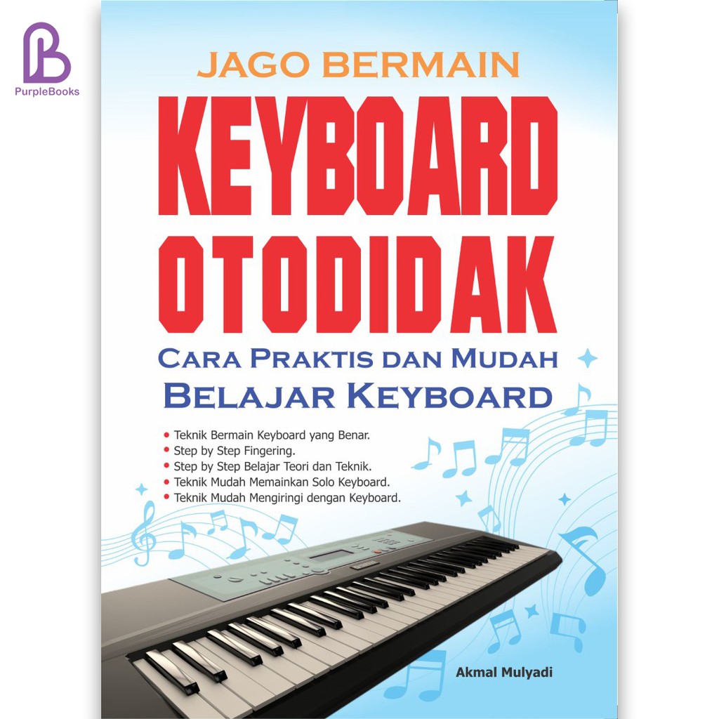 BUKU MUSIK : Jago Bermain Keyboard Otodidak : Buku Alat Musik
