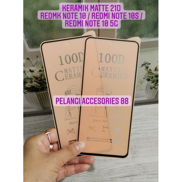 ANTIGORES REDMI NOTE 10 / REDMI NOTE 10 5G / REDMI NOTE 10T 5G / REDMI NOTE 10S / POCO M3 PRO KERAMIK MATTE 21D ANTI GORES ANTI GLARE