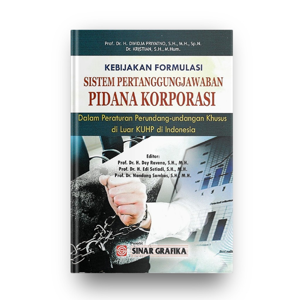 Kebijakan Formulasi Sistem Pertanggungjawaban Pidana Korporasi: Dalam Peraturan Perundang-Undangan