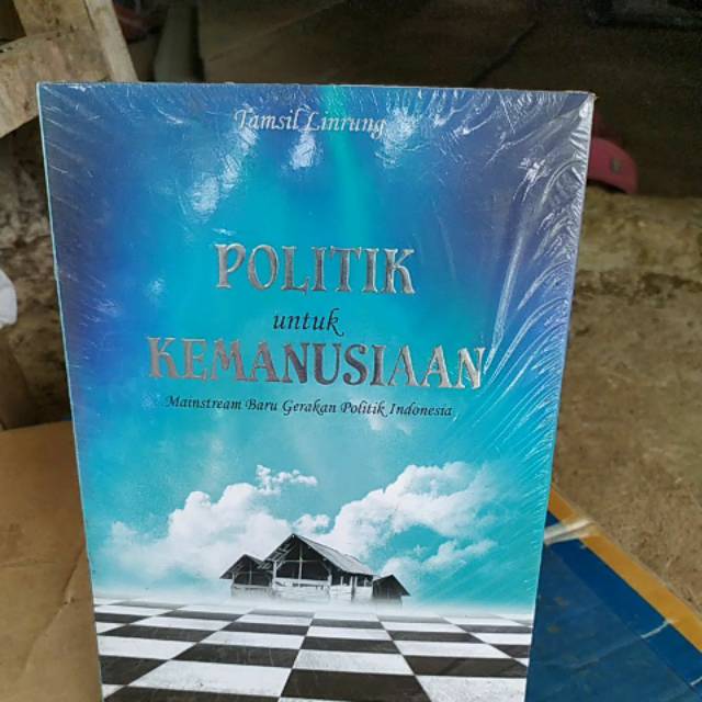 POLITIK UNTUK KEMANUSIAAN MAINSTREAM BARU GERAKAN POLITIK INDONESIA