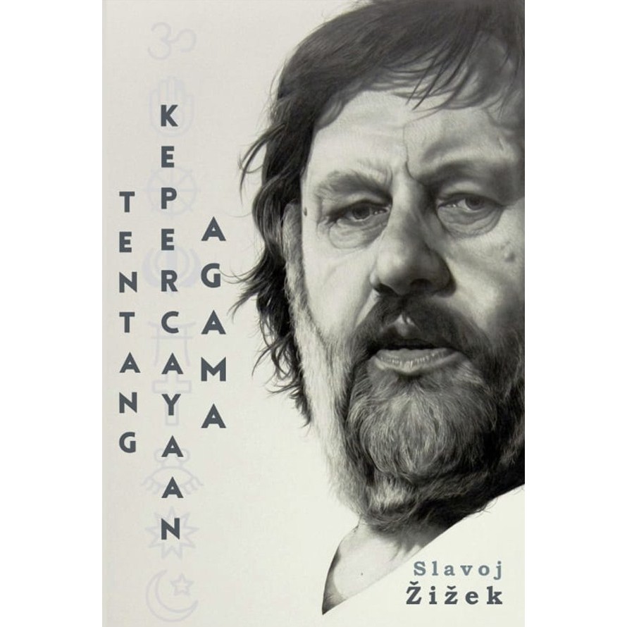 TENTANG KEPERCAYAAN AGAMA – Slavoj Zizek