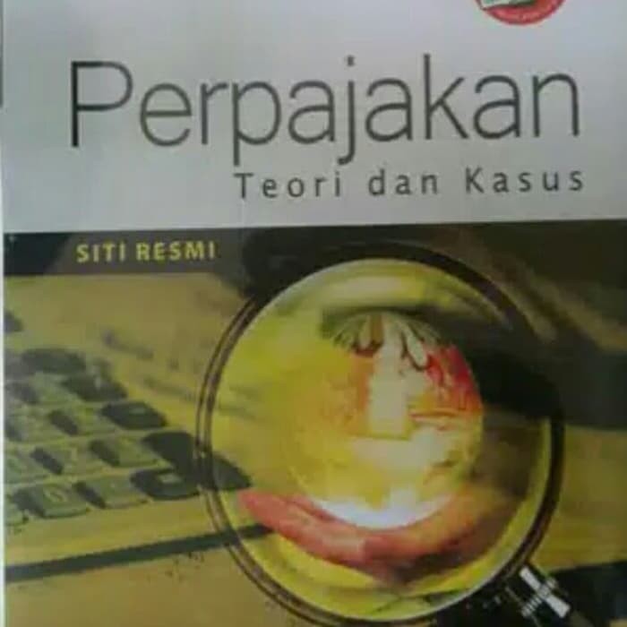 

PERPAJAKAN TEORI DAN KASUS EDISI 8 BUKU 2 SITI RESMI