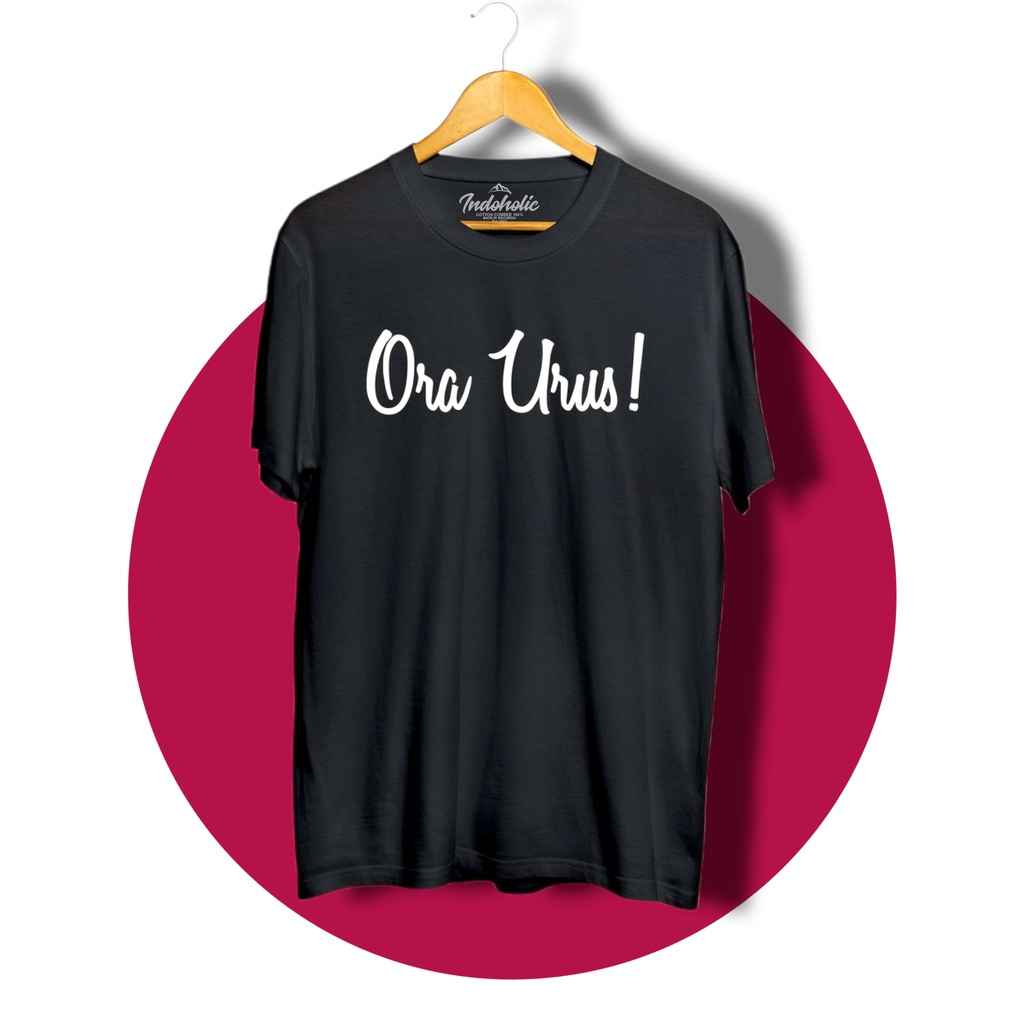 Indoholic Atasan Baju Pakaian Pria Cowok wanita Kaos Distro Murah terbaru Combed 100% Original Ora Urus