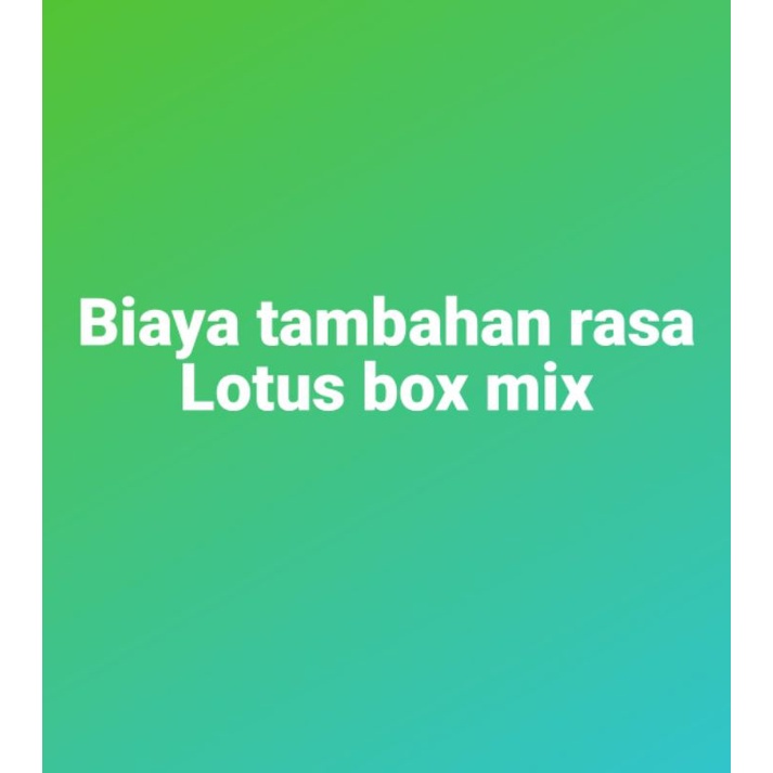 

Biaya tambahan rasa Lotus box mix