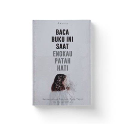 BACA BUKU INI SAAT ENGKAU PATAH HATI