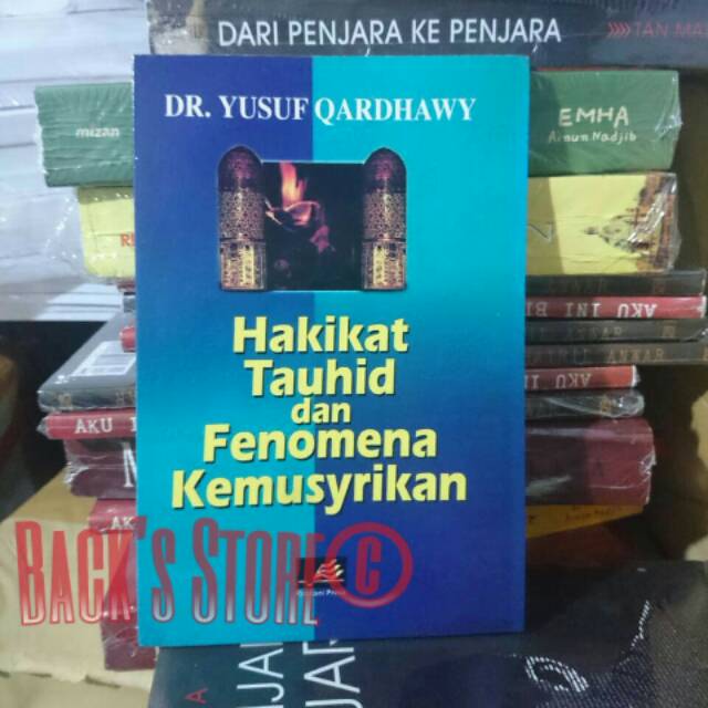 Buku Hakikat Tauhid Dan Fenomena Kemusyrikan By Dr. Yusuf Qardhawy