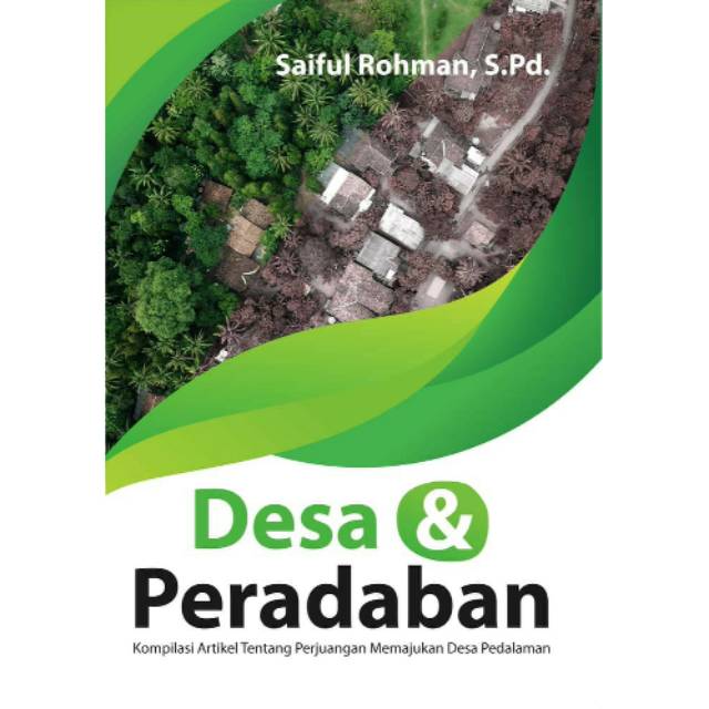 

NEW - BUKU " Desa & Peradaban, Kompilasi Artikel Tentang Perjuangan Memajukan Desa Pedalaman.