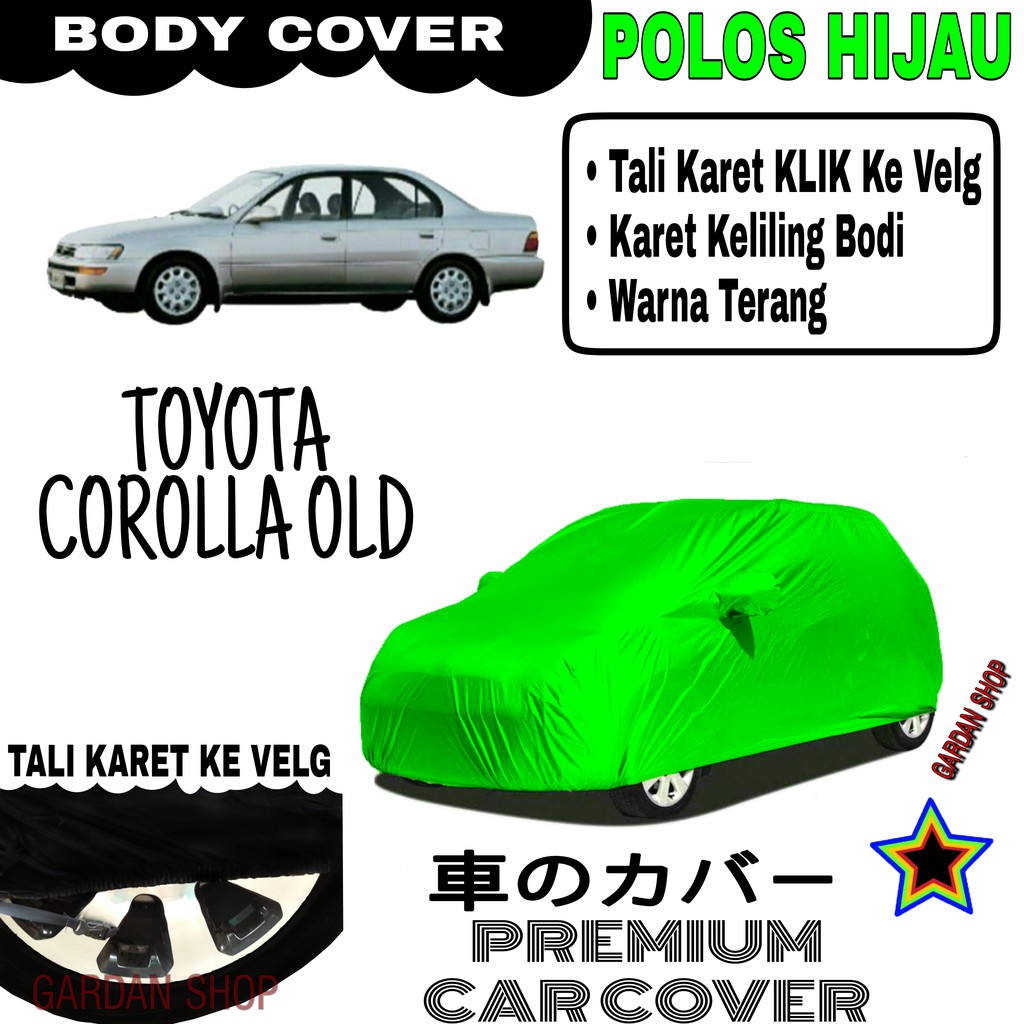 Sarung Mobil TOYOTA COROLLA OLD Polos HIJAU Body Cover Penutup Body Corolla PREMIUM Hijau