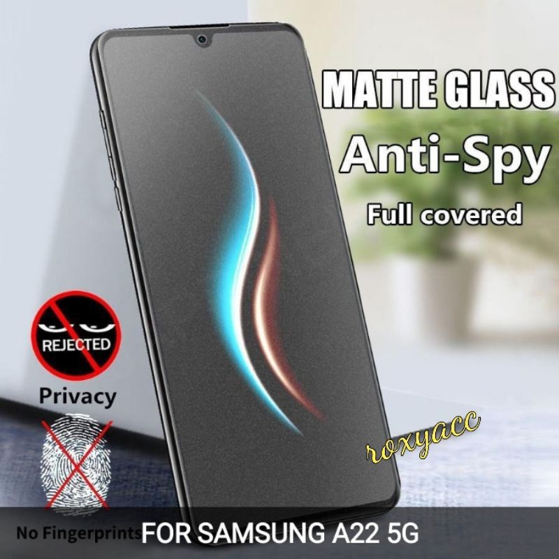 tempered glass spy matte Samsung A22 5G anti gores spy matte screen protector