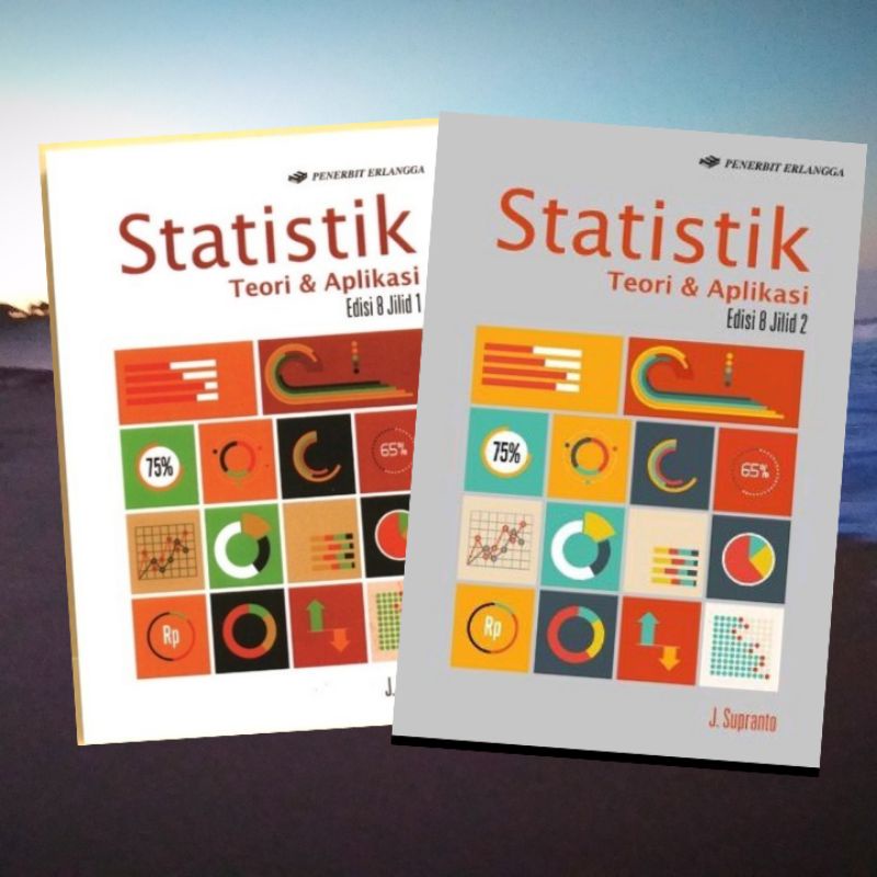 

STATISTIK TEORI & APLIKASI Edisi 8 Jili 1 dan 2, J. Supranto