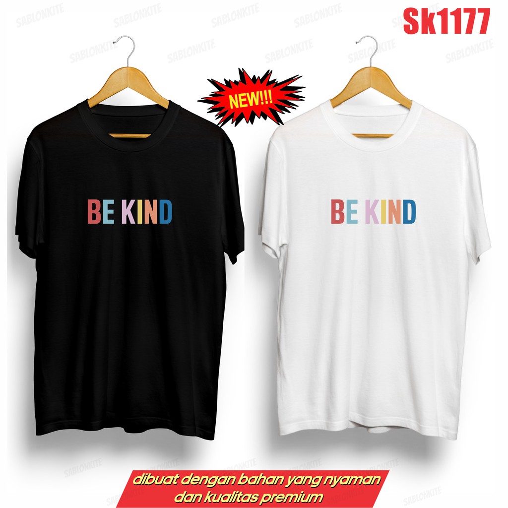 MURAH!!! KAOS TAY TAWAN THAILAND BE KIND SK1177 UNISEX COMBED 30S