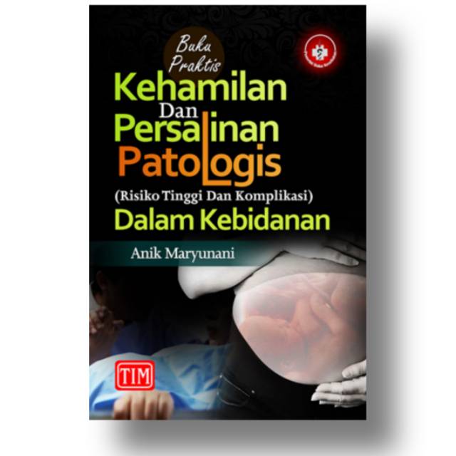 Buku Ori - BUKU PRAKTIS KEHAMILAN DAN PERSALINAN PATOLOGIS RISIKO TINGGI DAN KOMPLIKASI RTK KEBIDANA