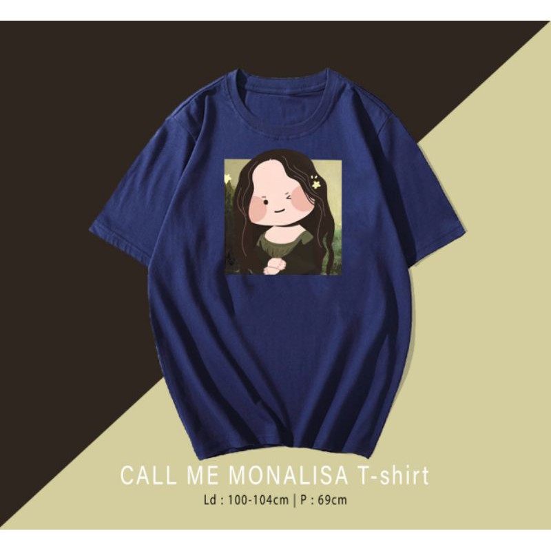 T-SHIRT / TUMBLR TEE KAOS CALL ME MONALISA OVERSIZE PREMIUM