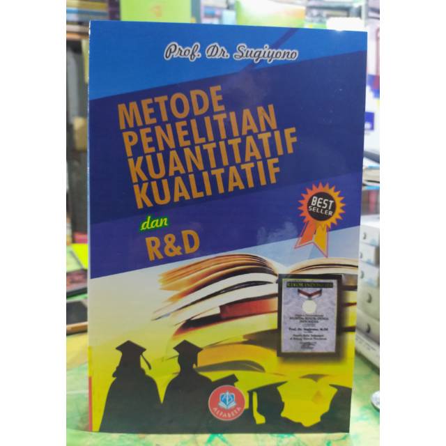 Metode Penelitian Kuantitatif, Kualitatif dan R&D terbaru  2019 - Prof. Dr. Sugiyono