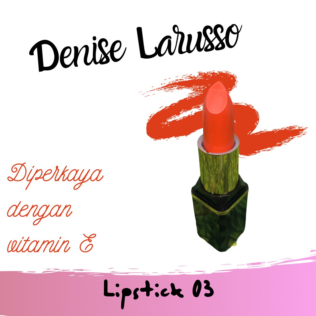 DENISE LARUSSO LIPSTICK 03 4gr