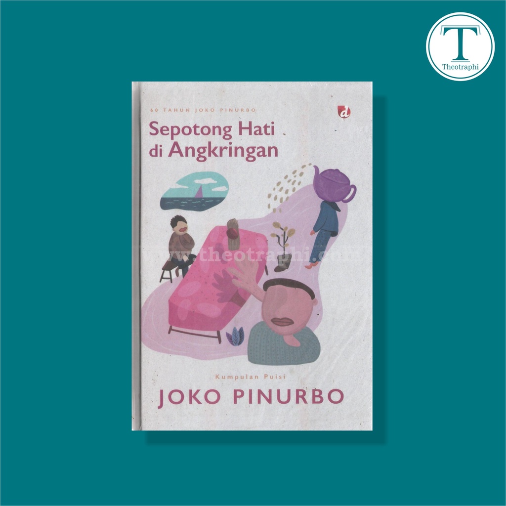 Sepotong Hati di Angkringan; 60 Tahun Joko Pinurbo - Joko Pinurbo