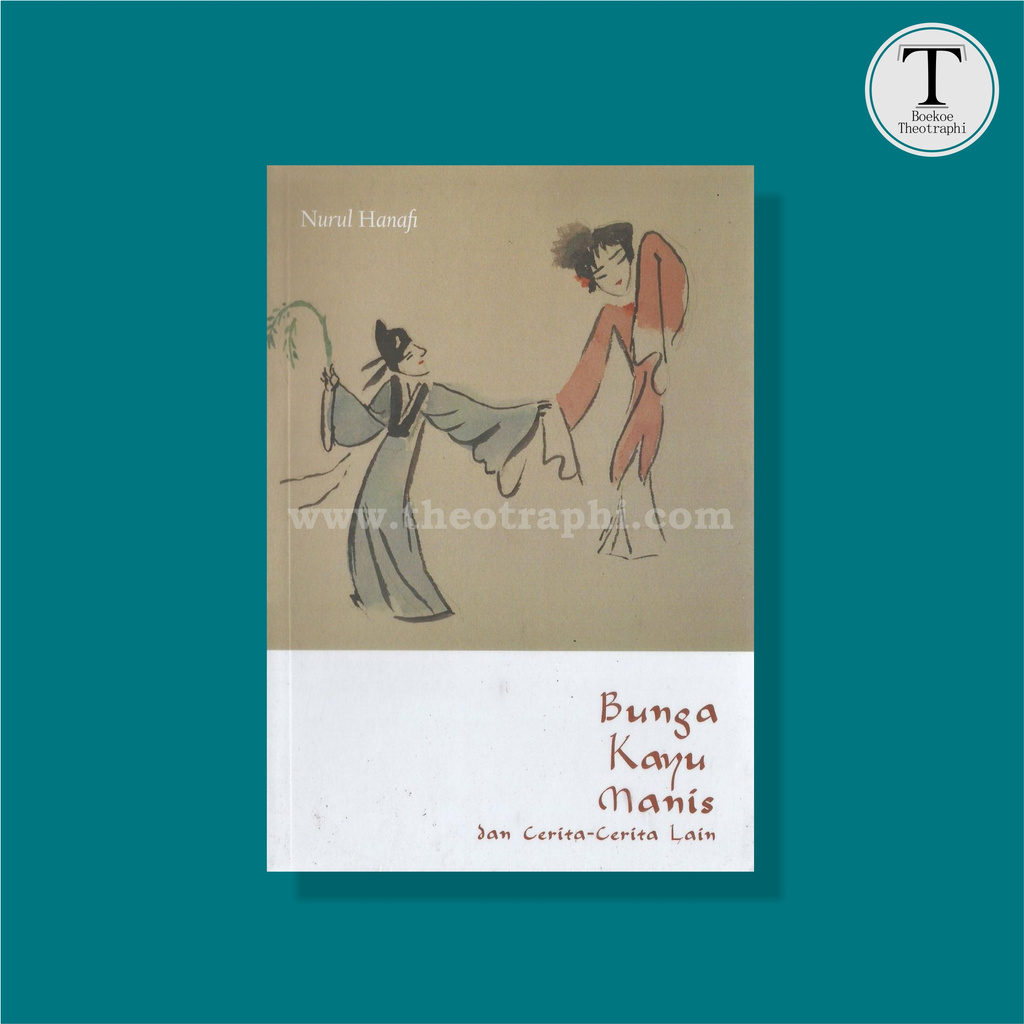 Bunga Kayu Manis dan Cerita-Cerita Lain - Nurul Hanafi