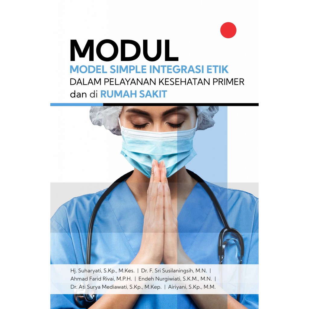 

Buku Suharyati - Modul Model Simple Integrasi Etik dalam Pelayanan Kesehatan Primer FC