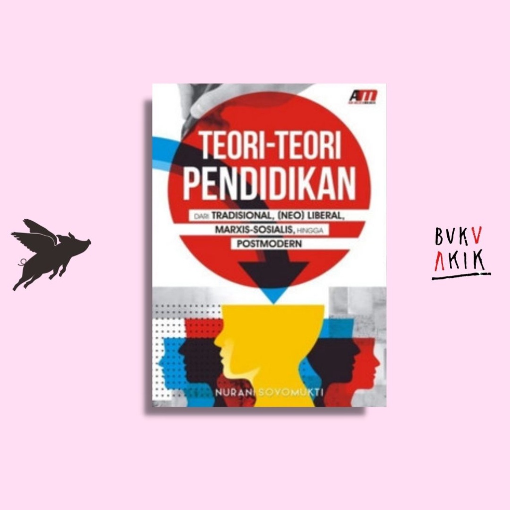 Teori-Teori Pendidikan Dari Tradisional Hingga Posmodern - Nurani Soyomukti