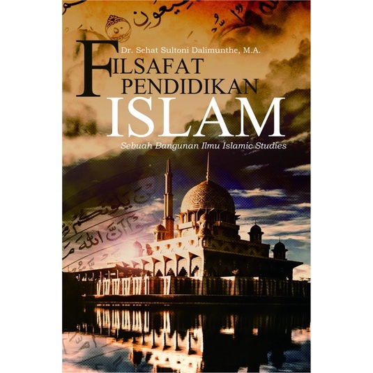 

Filsafat Pendidikan Islam Sebuah Bangunan Ilmu Islamic Studies