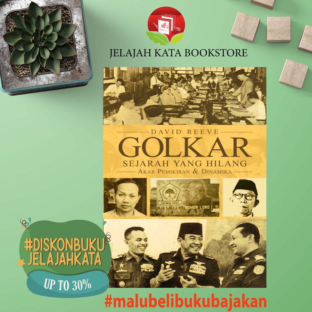 Buku GOLKAR - SEJARAH YANG HILANG - AKAR PEMIKIRAN DAN DINAMIKA - KOMUNITAS BAMBU - DAVID REEVE - OR