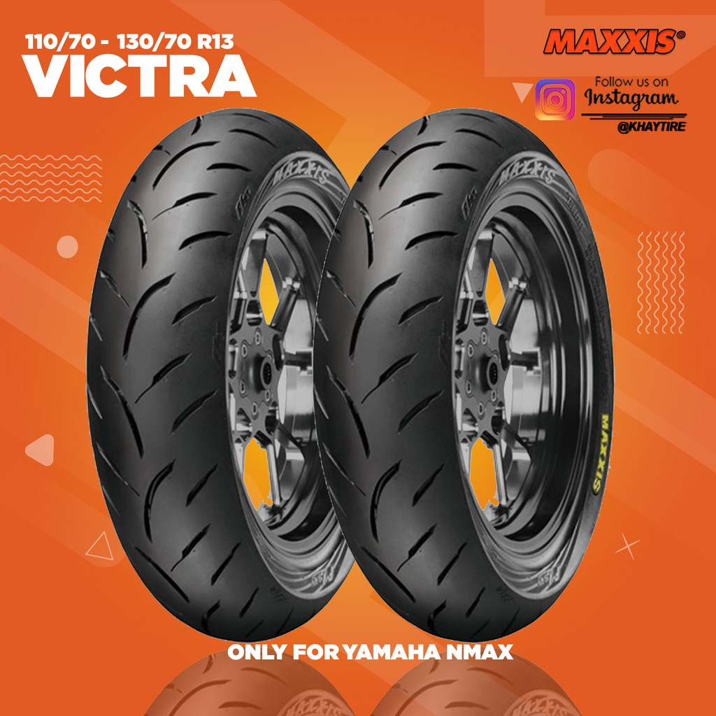 Paket Ban Motor YAMAHA NMAX // MAXXIS VICTRA 110/70 - 130/70 Ring 13