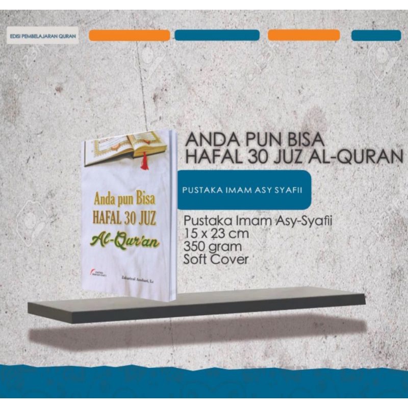 Anda Pun Bisa Hafal 30 Juz Al-Qur’an