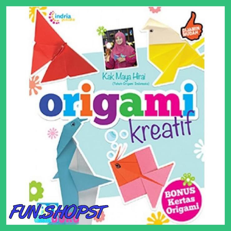 

BUKU KETERAMPILAN DARI KERTAS LIPAT MELIIPAT : ORIGAMI KREATIF