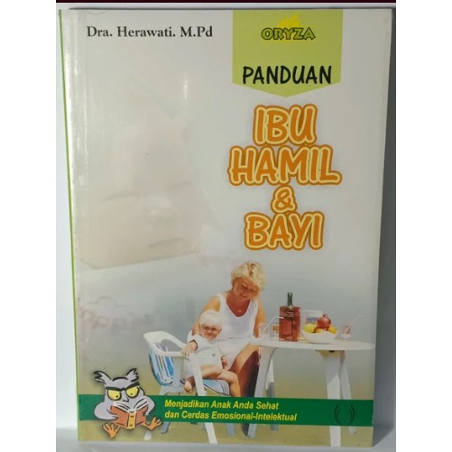 panduan ibu hamil dan bayi - menjadikan anak anda sehat dan cerdas emosional intelektual - herawati